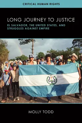 Un long voyage vers la justice : Le Salvador, les États-Unis et la lutte contre l'empire - Long Journey to Justice: El Salvador, the United States, and Struggles against Empire
