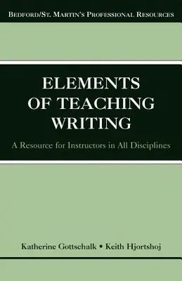 Les éléments de l'enseignement de l'écriture : Une ressource pour les enseignants de toutes les disciplines - The Elements of Teaching Writing: A Resource for Instructors in All Disciplines