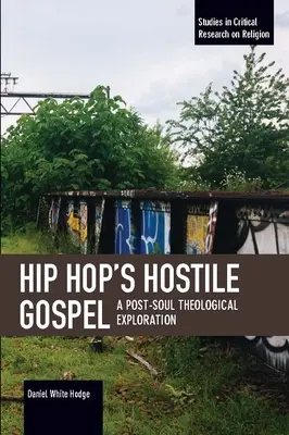 L'évangile hostile du hip-hop : Une exploration théologique post-soul - Hip Hop's Hostile Gospel: A Post-Soul Theological Exploration