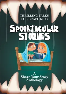 Histoires à dormir debout : Histoires palpitantes pour enfants courageux - Spooktacular Stories: Thrilling Tales for Brave Kids