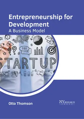 L'esprit d'entreprise au service du développement : Un modèle d'entreprise - Entrepreneurship for Development: A Business Model