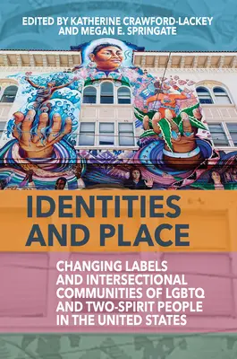 Identités et lieux : Changements d'étiquettes et communautés intersectionnelles des personnes LGBTQ et bispirituelles aux États-Unis - Identities and Place: Changing Labels and Intersectional Communities of LGBTQ and Two-Spirit People in the United States
