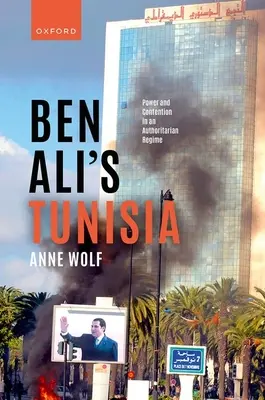 La Tunisie de Ben Ali : Pouvoir et contestation dans un régime autoritaire - Ben Ali's Tunisia: Power and Contention in an Authoritarian Regime