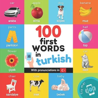 100 premiers mots en turc : Livre d'images bilingue pour enfants : anglais / turc avec prononciations - 100 first words in turkish: Bilingual picture book for kids: english / turkish with pronunciations