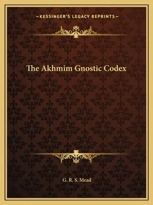 Le codex gnostique Akhmim - The Akhmim Gnostic Codex