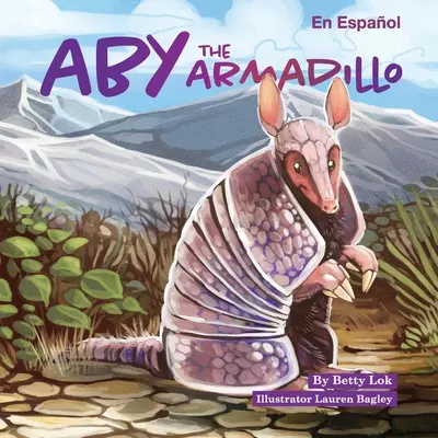 Aby le tatou : En Espaol - Aby the Armadillo: En Espaol