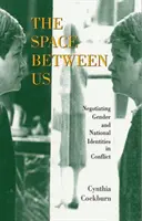 L'espace entre nous : Négocier le genre et les identités nationales dans les conflits - The Space Between Us: Negotiating Gender and National Identities in Conflict