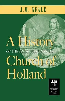 Histoire de la soi-disant église janséniste de Hollande - A History of the So-Called Jansenist Church of Holland