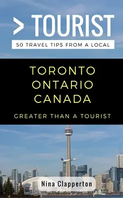 Plus qu'un touriste - Toronto Ontario Canada : 50 conseils de voyage d'un local - Greater Than a Tourist- Toronto Ontario Canada: 50 Travel Tips from a Local