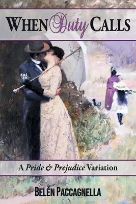 Quand le devoir appelle : Une variation d'Orgueil et Préjugés - When Duty Calls: A Pride & Prejudice Variation