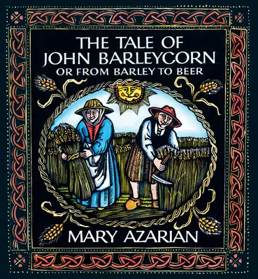 Le conte de John Barleycorn : Ou de l'orge à la bière - The Tale of John Barleycorn: Or from Barley to Beer