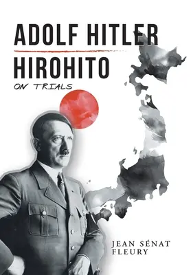 Adolf Hitler : Hirohito : Sur les procès - Adolf Hitler: Hirohito: On Trials