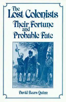 Les colons perdus : Leur fortune et leur destin probable - Lost Colonists: Their Fortune and Probable Fate