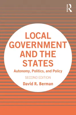 Les collectivités locales et les États : Autonomie, politique et politique générale - Local Government and the States: Autonomy, Politics, and Policy