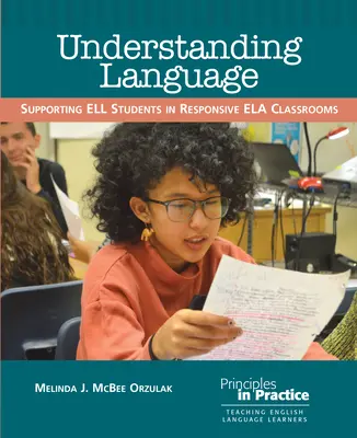 Comprendre le langage : Soutenir les étudiants Ell dans les classes Ela réactives - Understanding Language: Supporting Ell Students in Responsive Ela Classrooms