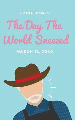 Le jour où le monde a éternué : 12 mars 2020 - The Day The World Sneezed: March 12, 2020