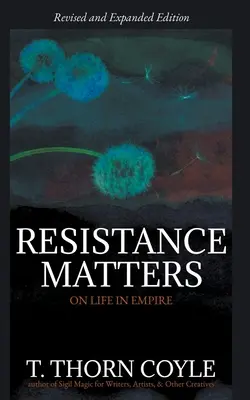 La résistance compte : La vie dans l'Empire (révisé) - Resistance Matters: On Life in Empire (Revised)