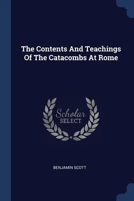 Le contenu et les enseignements des catacombes de Rome - The Contents And Teachings Of The Catacombs At Rome