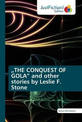 LA CONQUÊTE DE GOLA«  et autres histoires de Leslie F. Stone ». - THE CONQUEST OF GOLA