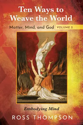 Dix façons de tisser le monde : La matière, l'esprit et Dieu, Volume 2 - Ten Ways to Weave the World: Matter, Mind, and God, Volume 2