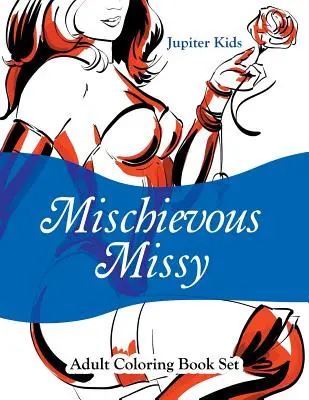 Missy l'espiègle : livre de coloriage pour adultes - Mischievous Missy: Adult Coloring Book Set