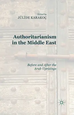L'autoritarisme au Moyen-Orient : Avant et après les révoltes arabes - Authoritarianism in the Middle East: Before and After the Arab Uprisings