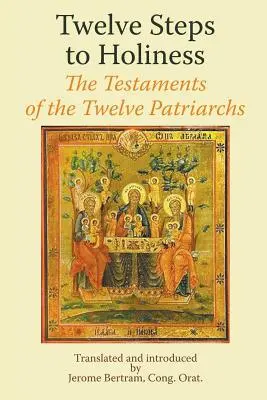 Douze étapes vers la sainteté. Les Testaments des douze patriarches - Twelve Steps to Holiness. The Testaments of the Twelve Patriarchs