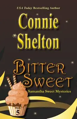 Douceur amère : Samantha Sweet Mysteries, Livre 5 - Bitter Sweet: Samantha Sweet Mysteries, Book 5