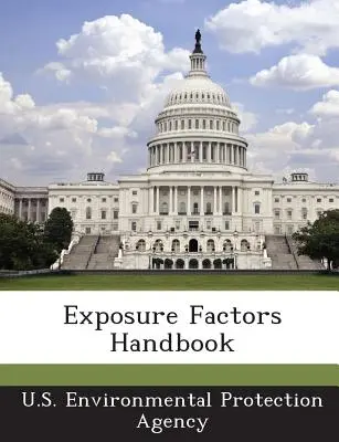 Manuel sur les facteurs d'exposition - Exposure Factors Handbook
