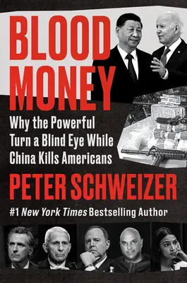 L'argent du sang : Pourquoi les puissants ferment les yeux pendant que la Chine tue des Américains - Blood Money: Why the Powerful Turn a Blind Eye While China Kills Americans