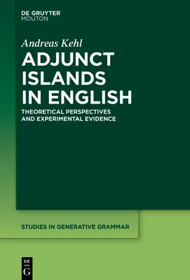 Îlots adjoints en anglais : Perspectives théoriques et preuves expérimentales - Adjunct Islands in English: Theoretical Perspectives and Experimental Evidence