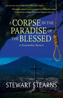 Un cadavre au paradis des bienheureux : Un mystère guatémaltèque - A Corpse in the Paradise of the Blessed: A Guatemalan Mystery