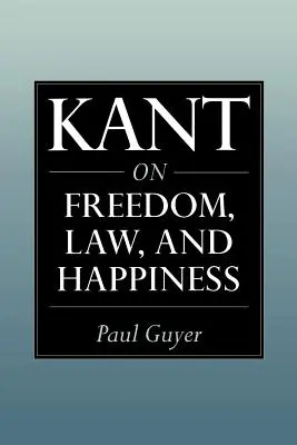 Kant sur la liberté, le droit et le bonheur - Kant on Freedom, Law, and Happiness