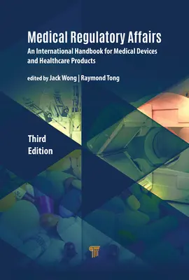 Affaires réglementaires médicales : Un manuel international pour les dispositifs médicaux et les produits de santé - Medical Regulatory Affairs: An International Handbook for Medical Devices and Healthcare Products