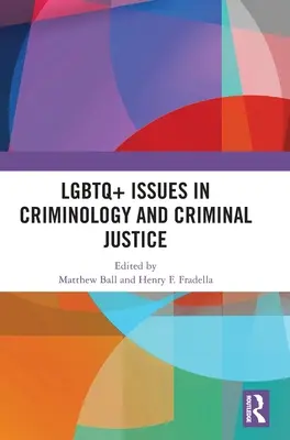 LGBTQ+ Issues in Criminology and Criminal Justice (Questions LGBTQ+ en criminologie et justice pénale) - LGBTQ+ Issues in Criminology and Criminal Justice