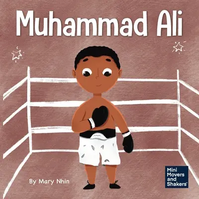 Muhammad Ali : Un livre pour enfants sur le courage - Muhammad Ali: A Kid's Book About Being Courageous