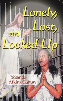 Lonely, Lost, and Locked Up (Solitaire, perdu et enfermé) - Lonely, Lost, and Locked Up