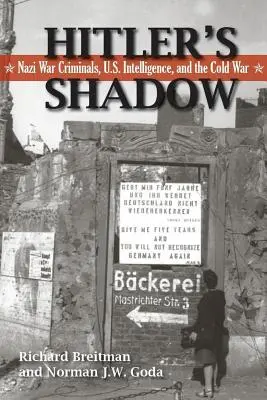 L'ombre d'Hitler : les criminels de guerre nazis, les services de renseignement américains et la guerre froide - Hitler's Shadow: Nazi War Criminals, U.S. Intelligence, and the Cold War