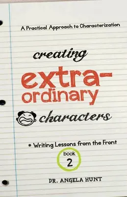 Créer des personnages extraordinaires : Une approche pratique de la caractérisation - Creating Extraordinary Characters: A Practical Approach to Characterization