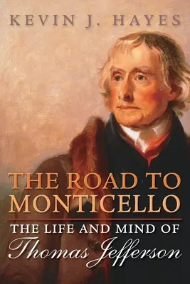 En route pour Monticello : La vie et l'esprit de Thomas Jefferson - Road to Monticello: The Life and Mind of Thomas Jefferson