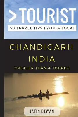 Plus qu'un touriste - Chandigarh Inde : 50 conseils de voyage d'un local - Greater Than a Tourist - Chandigarh India: 50 Travel Tips from a Local