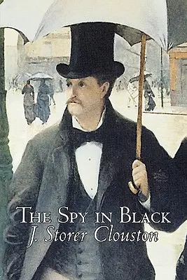 L'espion en noir par Joseph Storer Clouston, Fiction, Action & Aventure, Suspense, Guerre & Militaire - The Spy in Black by Joseph Storer Clouston, Fiction, Action & Adventure, Suspense, War & Military