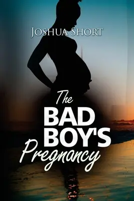 La grossesse du mauvais garçon - The Bad Boy's Pregnancy