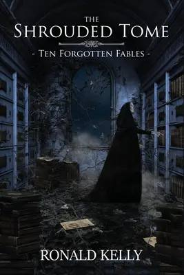 Le tome enveloppé : Dix fables oubliées - The Shrouded Tome: Ten Forgotten Fables