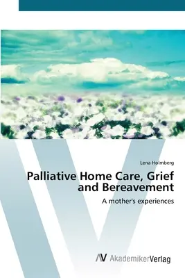 Soins palliatifs à domicile, chagrin et deuil - Palliative Home Care, Grief and Bereavement