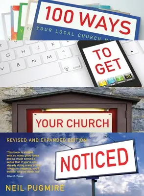 100 façons de faire remarquer votre église : Édition mise à jour et augmentée - 100 Ways to Get Your Church Noticed: Updated and Expanded Edition