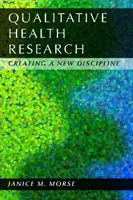 La recherche qualitative en santé : Créer une nouvelle discipline - Qualitative Health Research: Creating a New Discipline