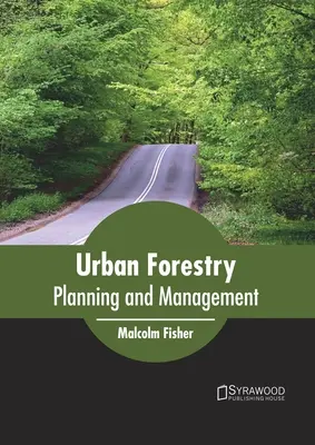 Foresterie urbaine : Planification et gestion - Urban Forestry: Planning and Management