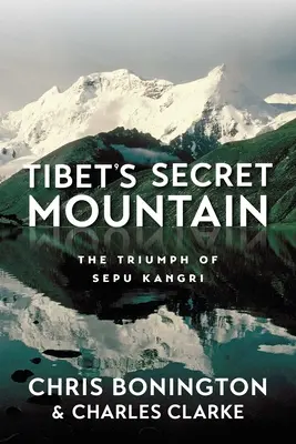 La montagne secrète du Tibet : Le triomphe de Sepu Kangri - Tibet's Secret Mountain: The Triumph of Sepu Kangri