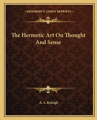 L'art hermétique sur la pensée et le sens - The Hermetic Art On Thought And Sense